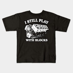 I Still Play With Blocks Kids T-Shirt